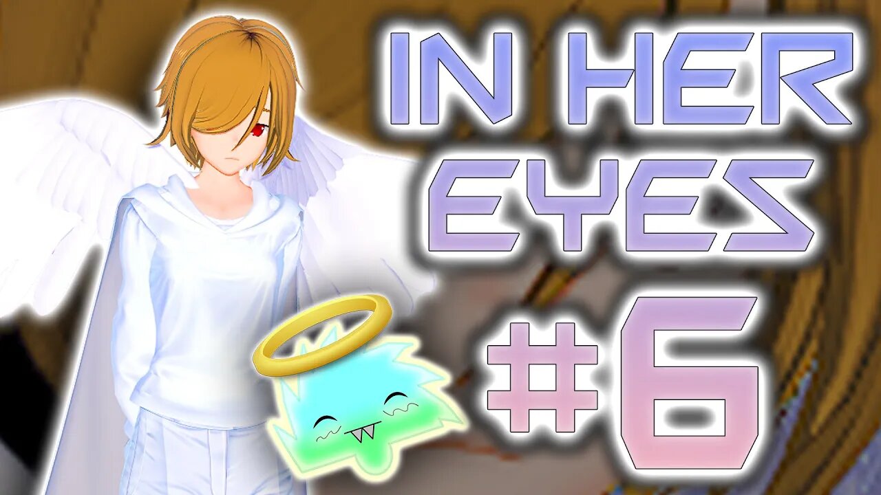 In Her Eyes #6 | "ANGEL!?"