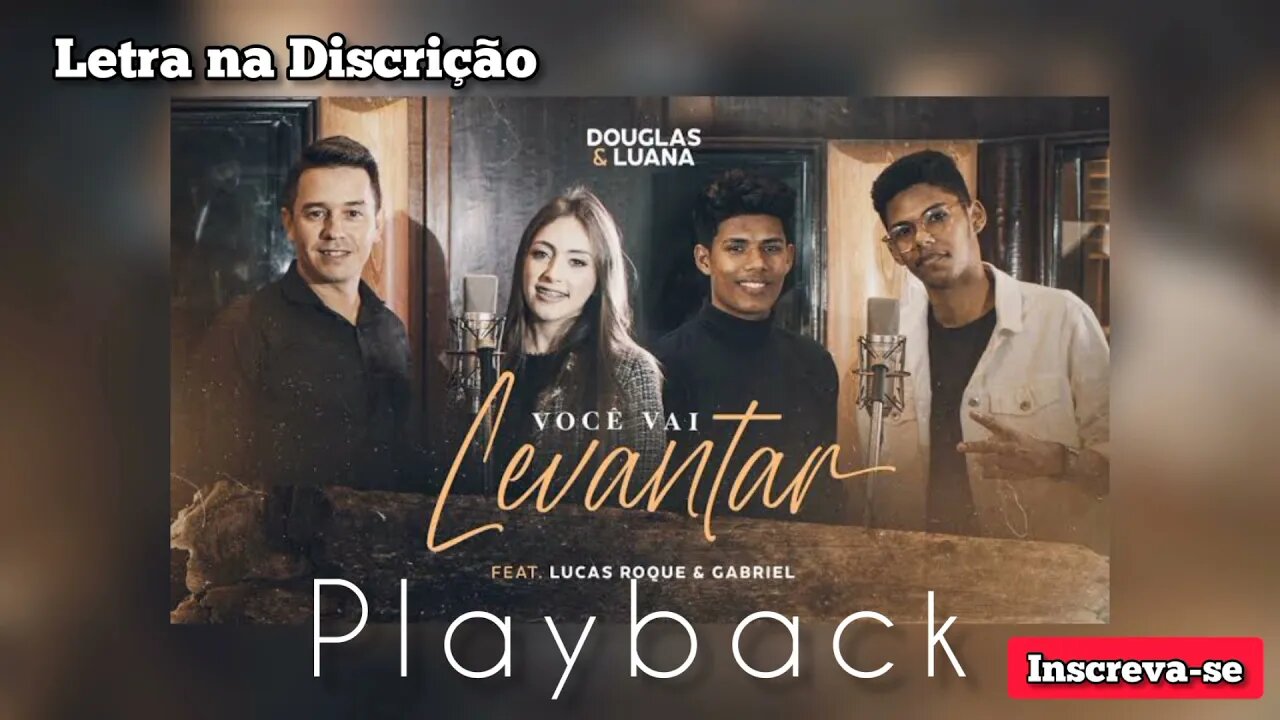 VOCÊ VAI LEVANTAR Douglas e Luana Feat. Lucas Roque e Gabriel PLAYBACK