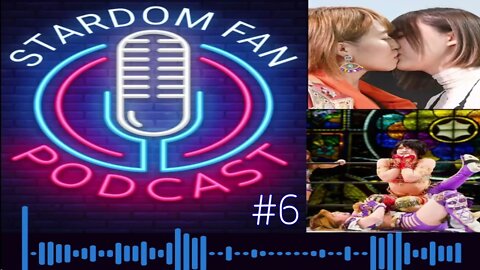 Cinderella Final 4 / The Kiss / and more.- Stardom Fan Podcast #6