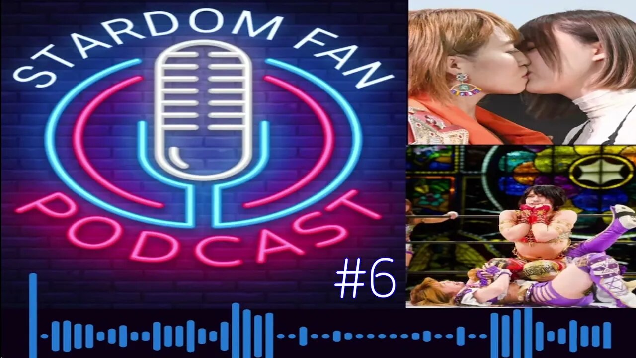 Cinderella Final 4 / The Kiss / and more.- Stardom Fan Podcast #6