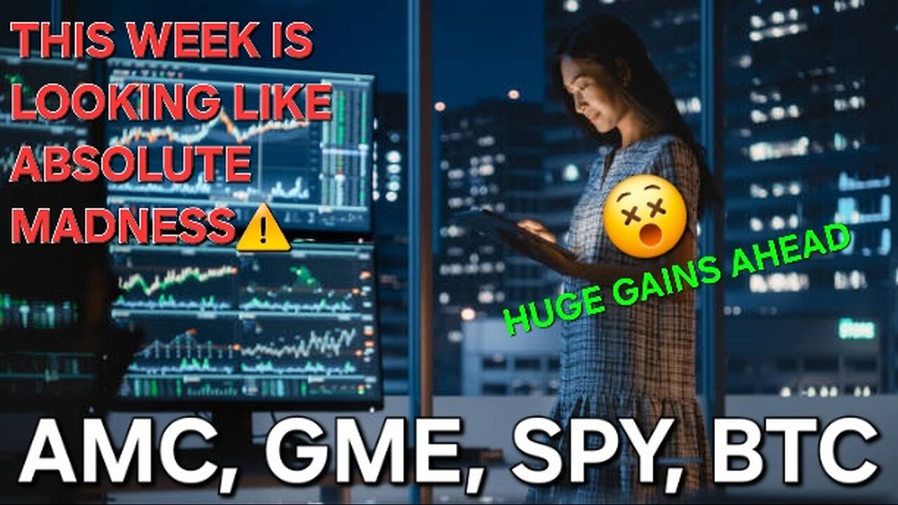 This Week Is Looking Like Absolute Madness "AMC, GME, SPY, BTC Weekly Outlook & Prediction"