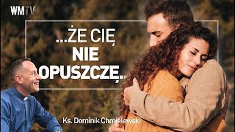 ks. Dominik Chmielewski - ŻE CIĘ NIE OPUSZCZĘ...