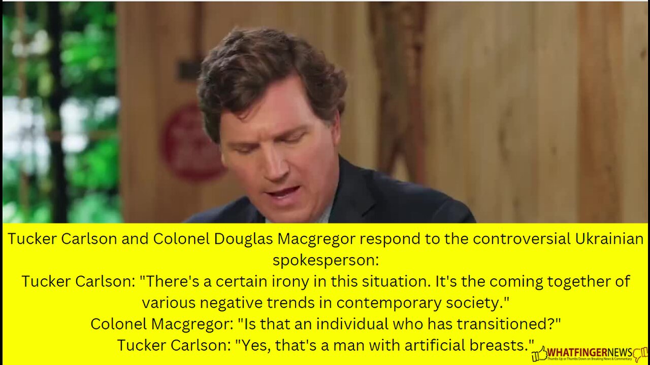 Tucker Carlson and Colonel Douglas Macgregor respond to the controversial Ukrainian