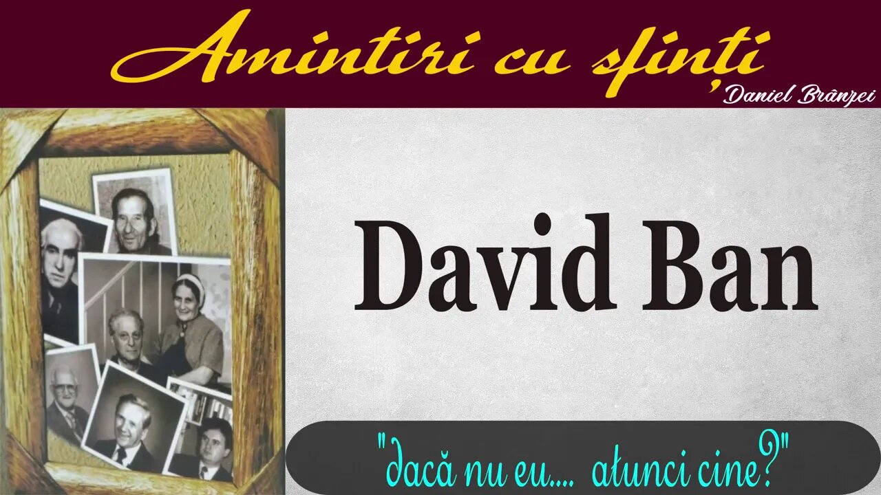 Amintiri cu sfinţi - David Ban