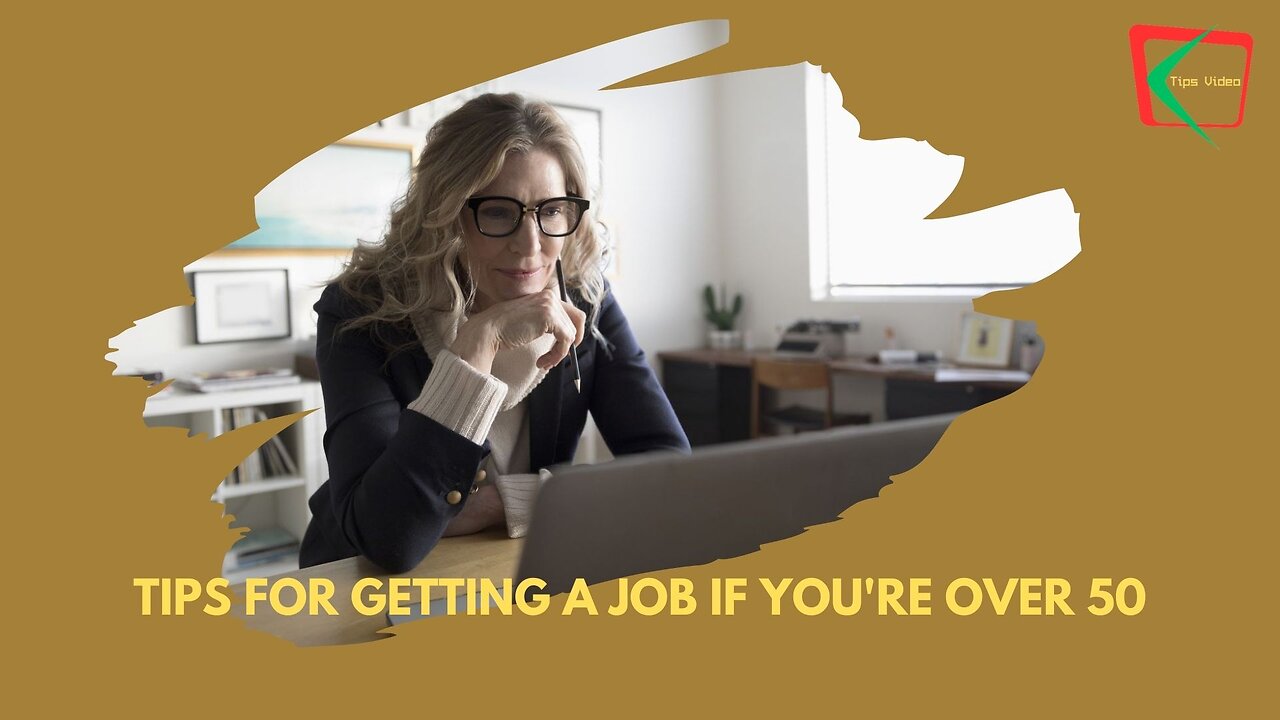 Tips for getting a job if you're over 50