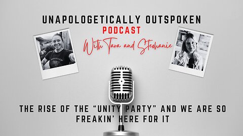THE RISE OF THE “UNITY PARTY” AND WE ARE SO FREAKIN’ HERE FOR IT