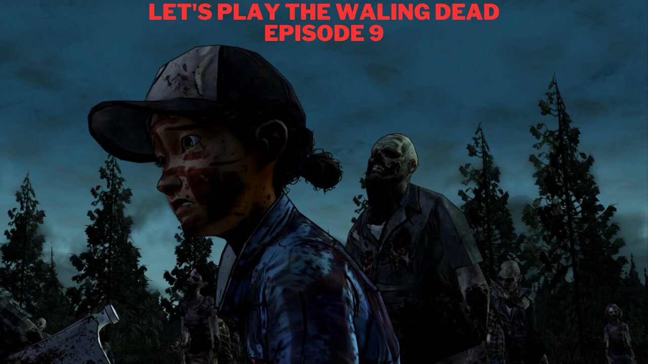 Let's Play The Waling Dead Episode 9