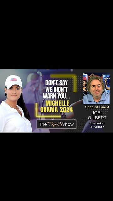Mel K Show 07-18-23 Joel Gilbert Michelle Obama POTUS 2024?