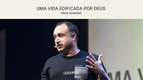 UMA VIDA EDIFICADA POR DEUS - Salmo 127 | Clovis Cavalcanti