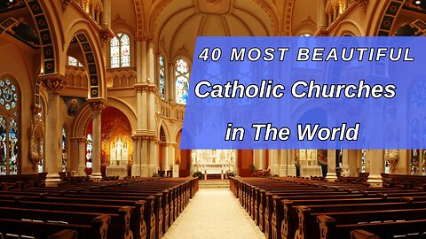 40 Most Beautiful Catholic Churches in The World!