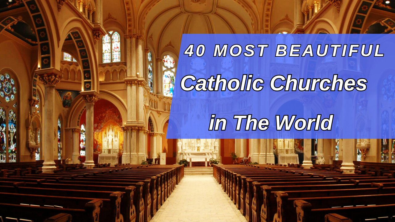 40 Most Beautiful Catholic Churches in The World!