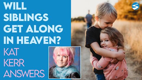 Kat Kerr: Will Siblings Get Along In Heaven? | April 20 2022