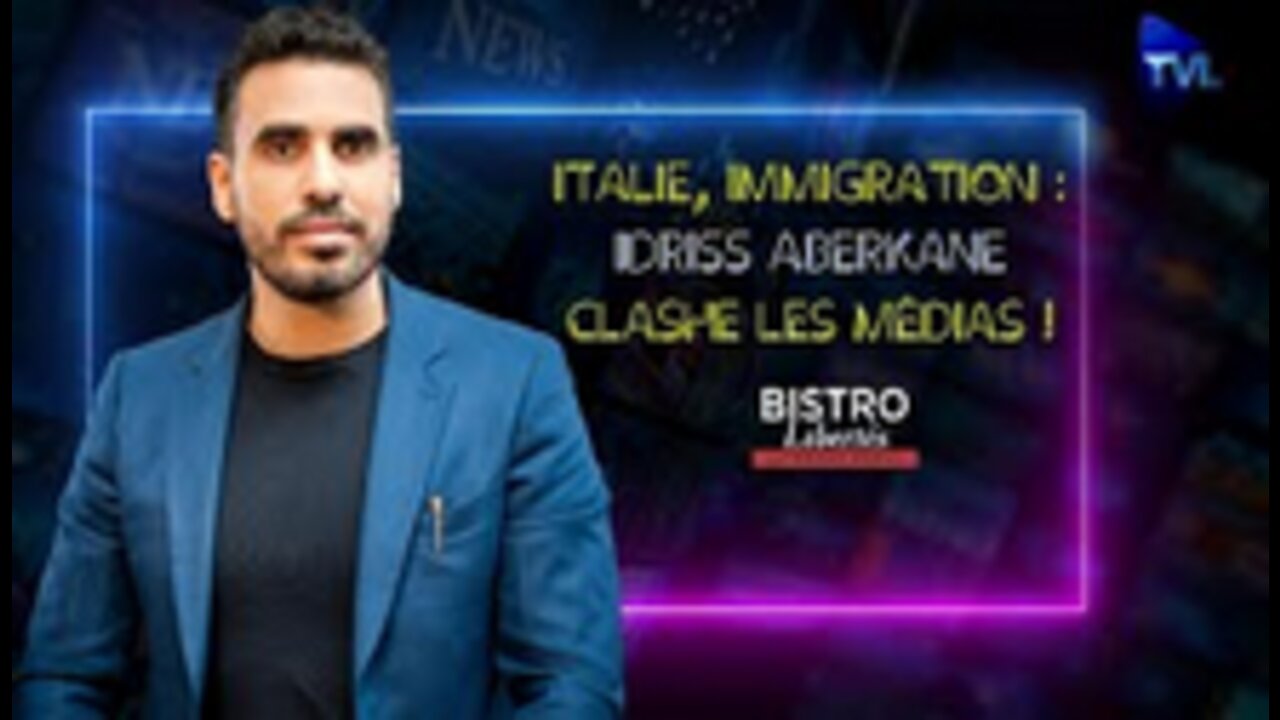 Italie, immigration Idriss Aberkane clashe les médias - Bistro Libertés - TVL