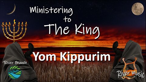 Ministering To The King - Yom Kippurim