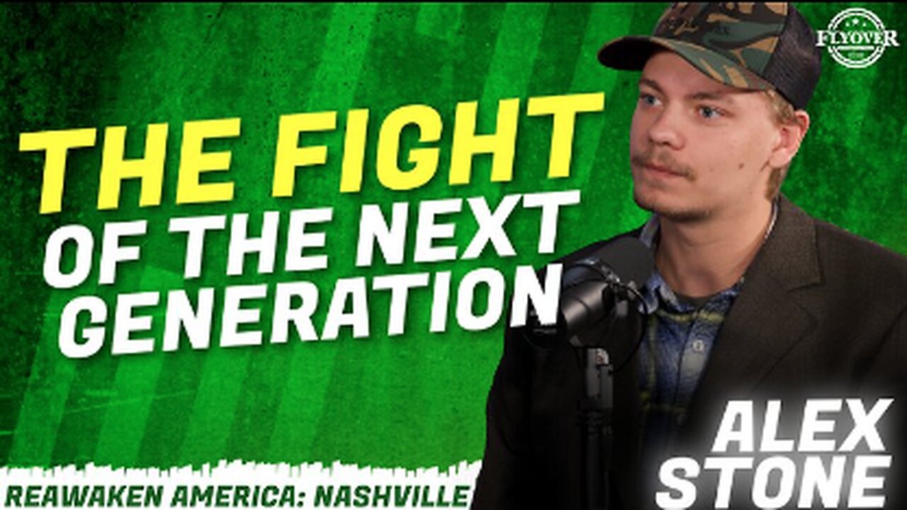 THE FIGHT OF THE NEXT GENERATION - Alex Stone | ReAwaken America Nashville