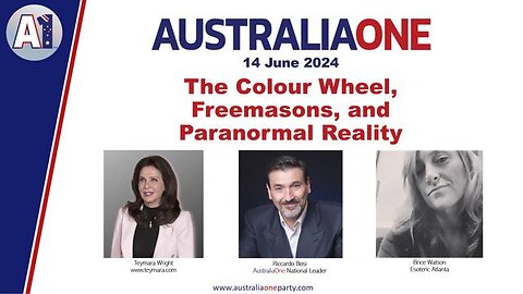 AustraliaOne Party (A1) - The Colour Wheel, Freemasons and Paranormal Reality (14 June 2024)