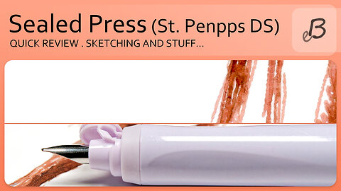 Sealed press / St. Penpps DS fountain pen