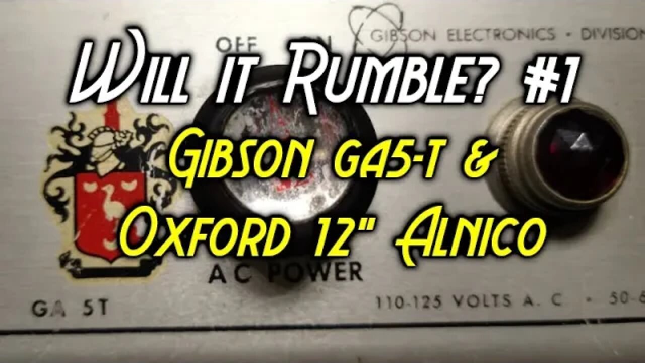 WILL IT RUMBLE? #1 - 1962 GIBSON GA-5T w/ VINTAGE OXFORD 12" ALNICO SPEAKER