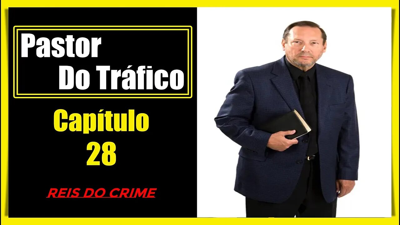 O PASTOR DO TRÁFICO - CAPÍTULO 17