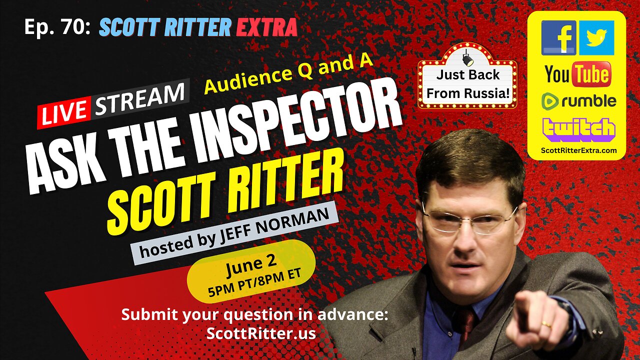 Scott Ritter Extra Ep. 70: Ask the Inspector (Just back from Russia!)