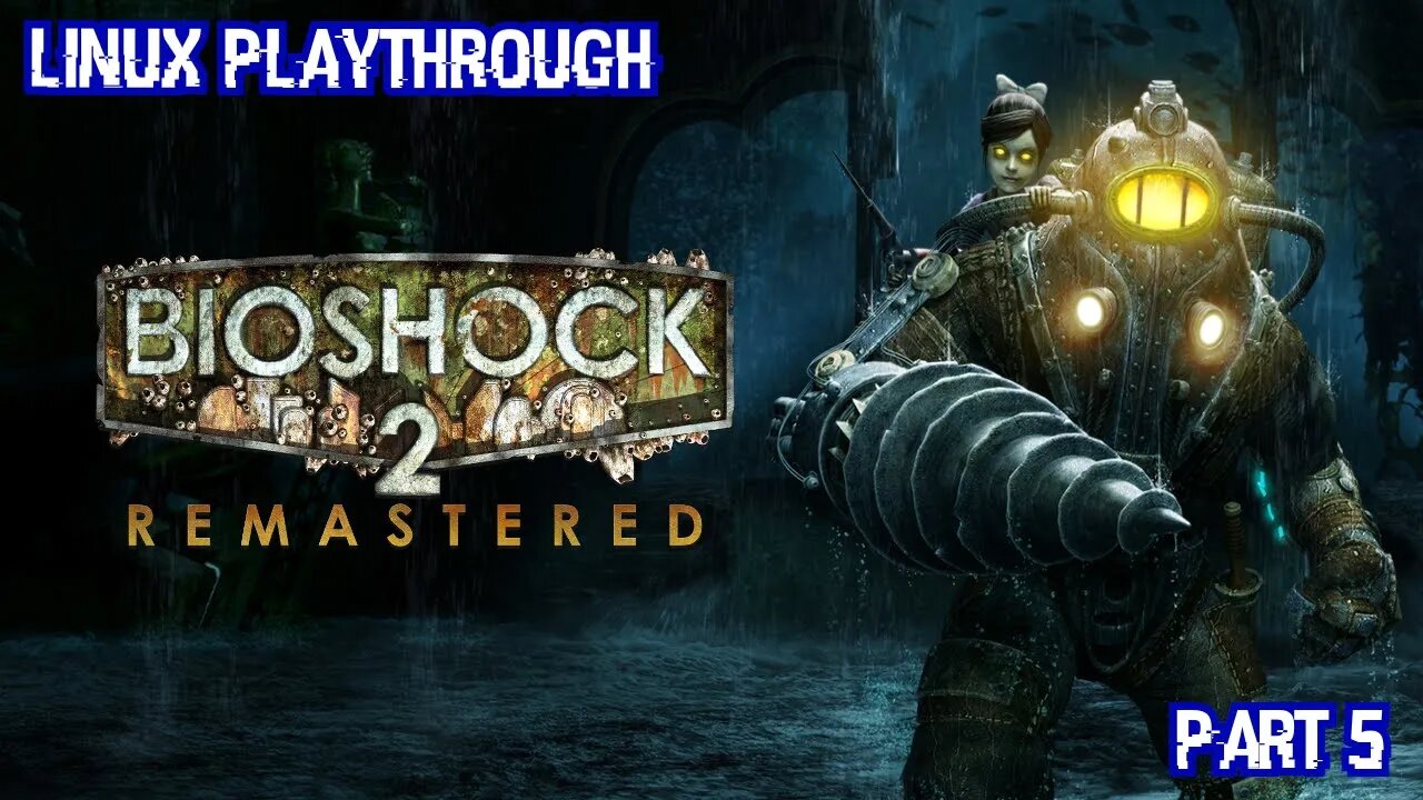 Bioshock Remastered Pt.5 - The Jank is real (Linux Playthrough)