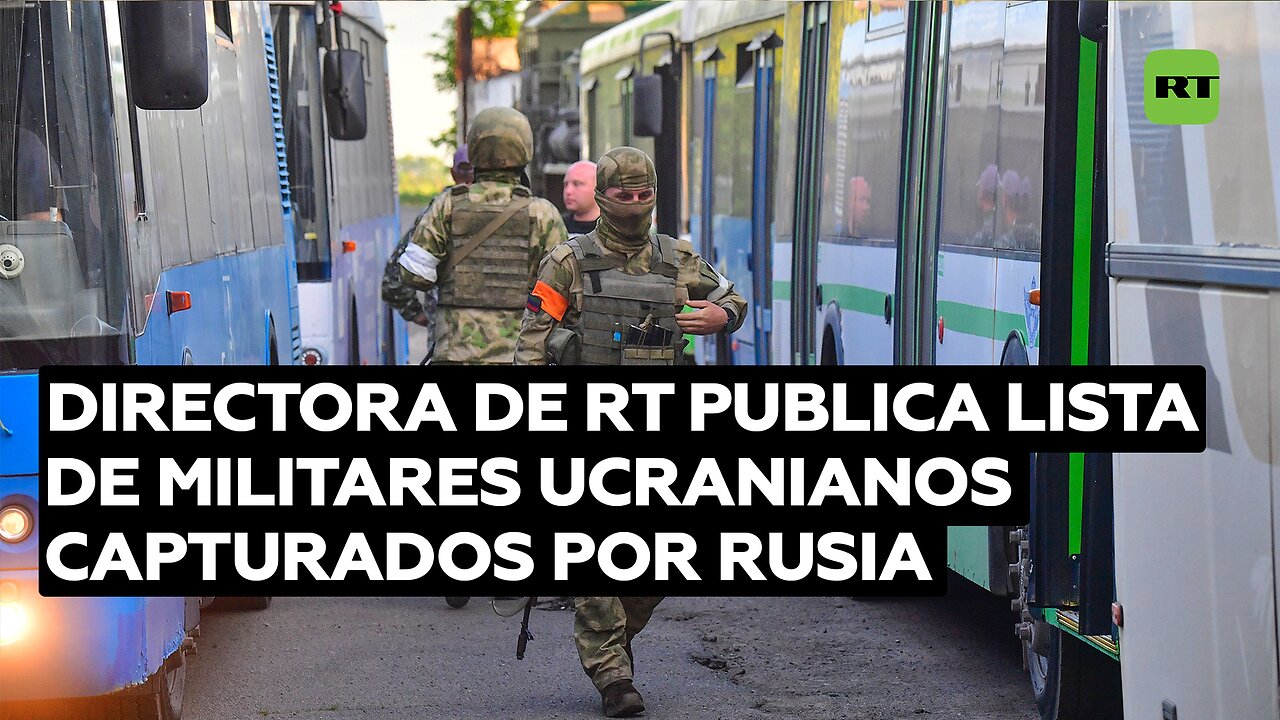 La directora del grupo RT publica una lista de militares ucranianos capturados por Rusia