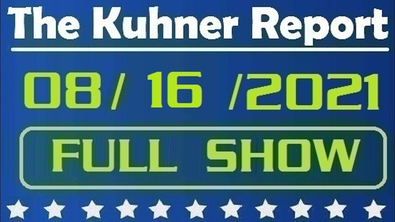 The Kuhner Report 08/16/2021 [FULL SHOW] Kabul falls: Biden's defeat, shame and failure