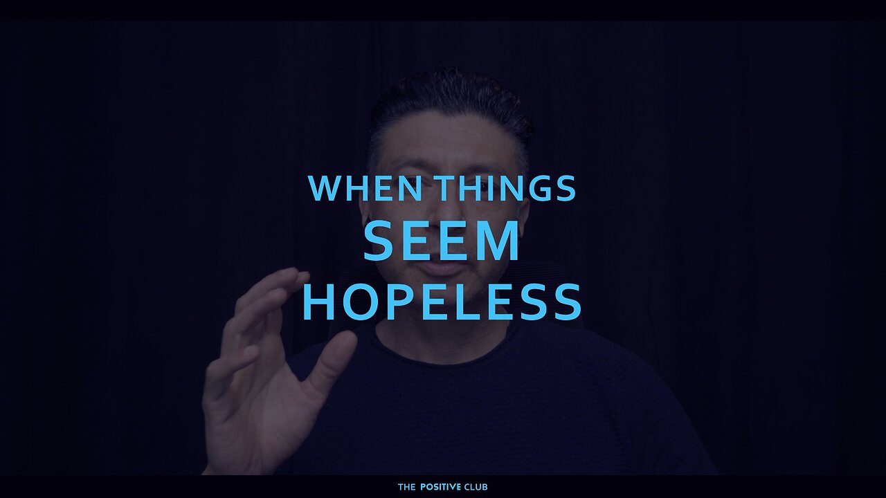 When things seem hopeless