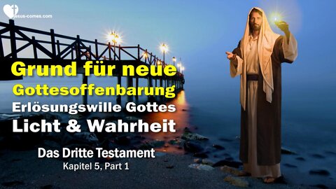 Erlösung Gottes... Licht & Wahrheit ❤️ Grund für neue Gottesoffenbarung... 3. Testament Kapitel 5-1