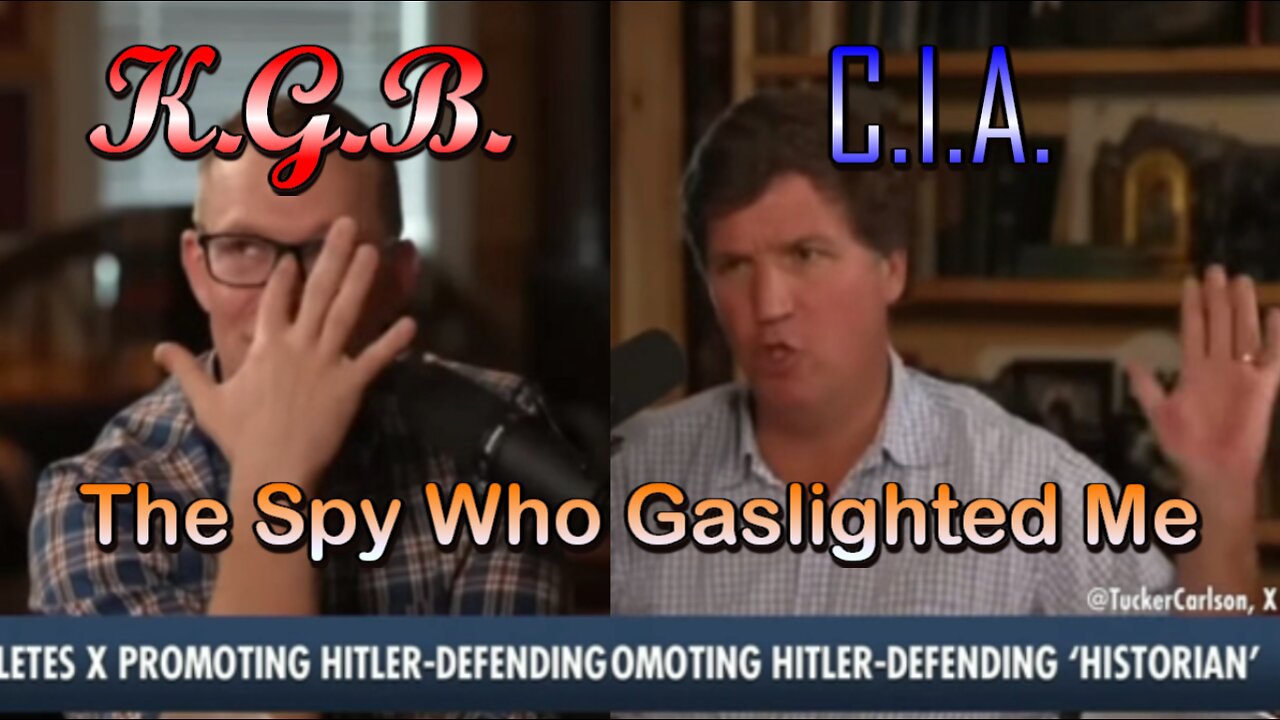 Hard Videos: 07SEP2024 ‘The Spy Who Gaslighted Me’