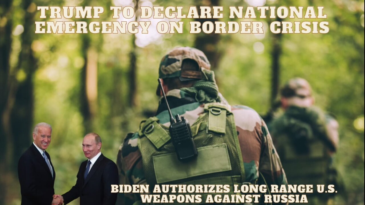 Biden Sends U.S. Closer to WWIII - Trump to Delcare National Emergency Over Border Crisis