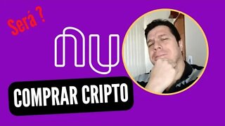 Comprar Cripto pelo NUBANK - Riscos ?