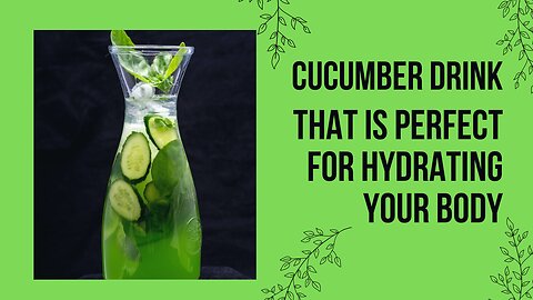 The Best Cucumber Drink For Detox And Hydration | Cucumber Drink For Skin