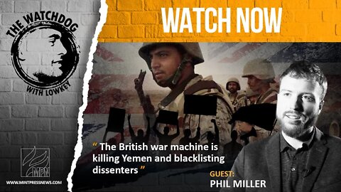 How Britain Aids Saudi Massacres in Yemen, with Phil Miller