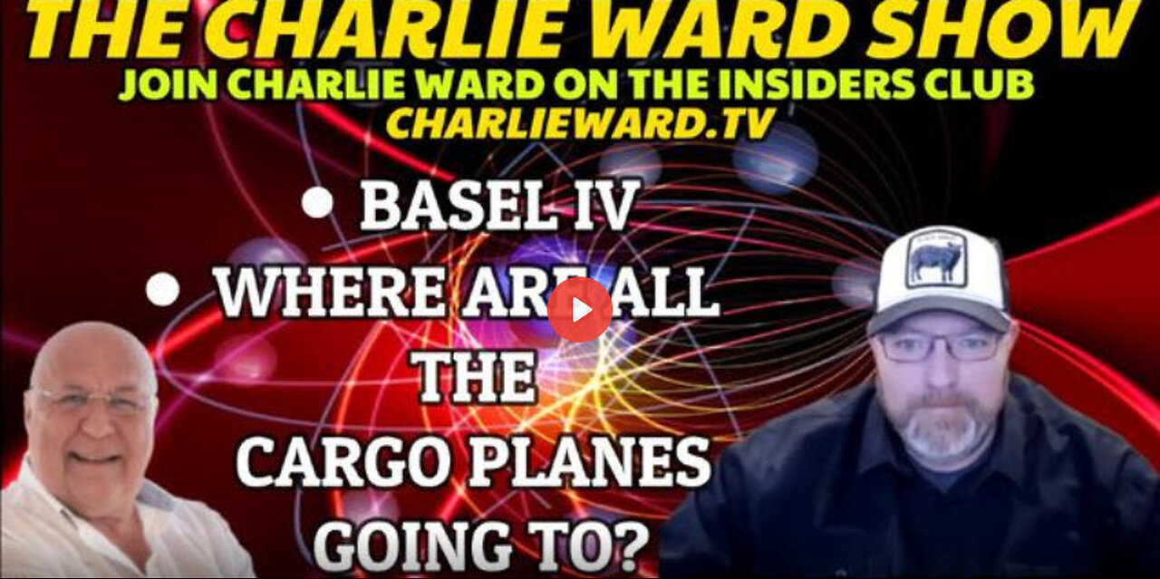 BASEL IV, WHERE ARE ALL THE CARGO PLANES GOING TO? WITH CHAS CARTER & CHARLIE WARD