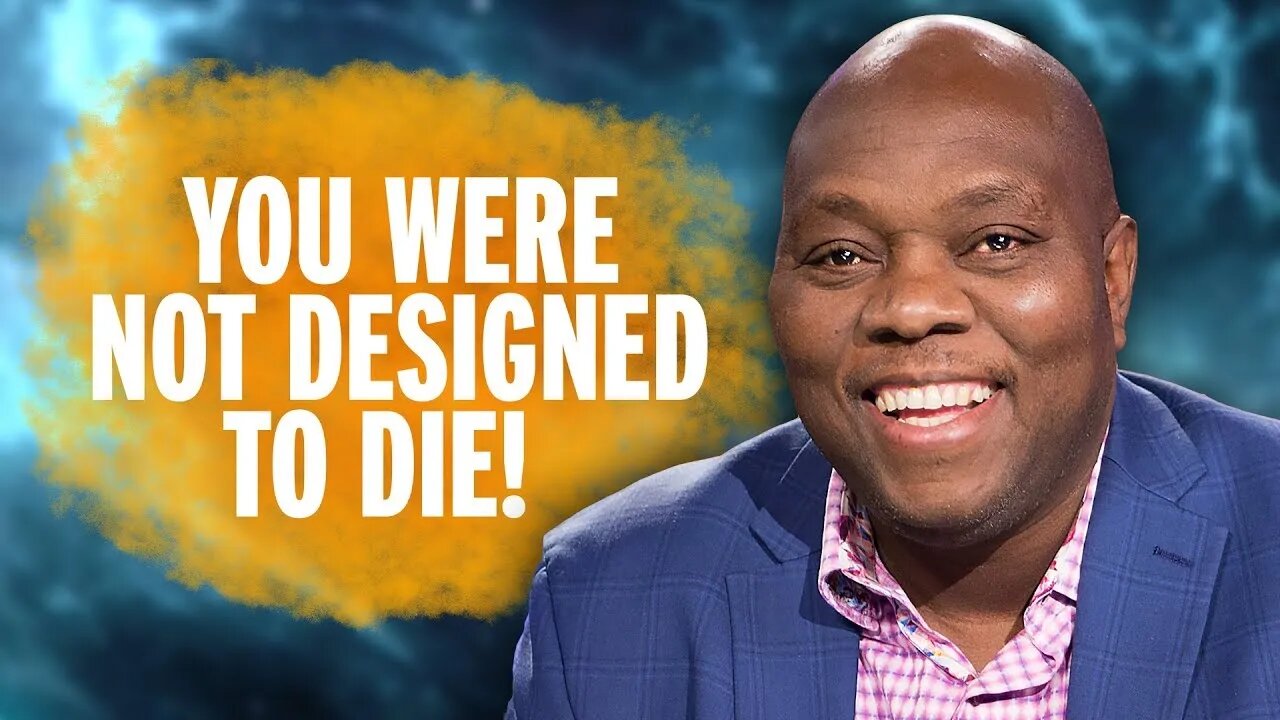 You Were NOT Designed to Die!