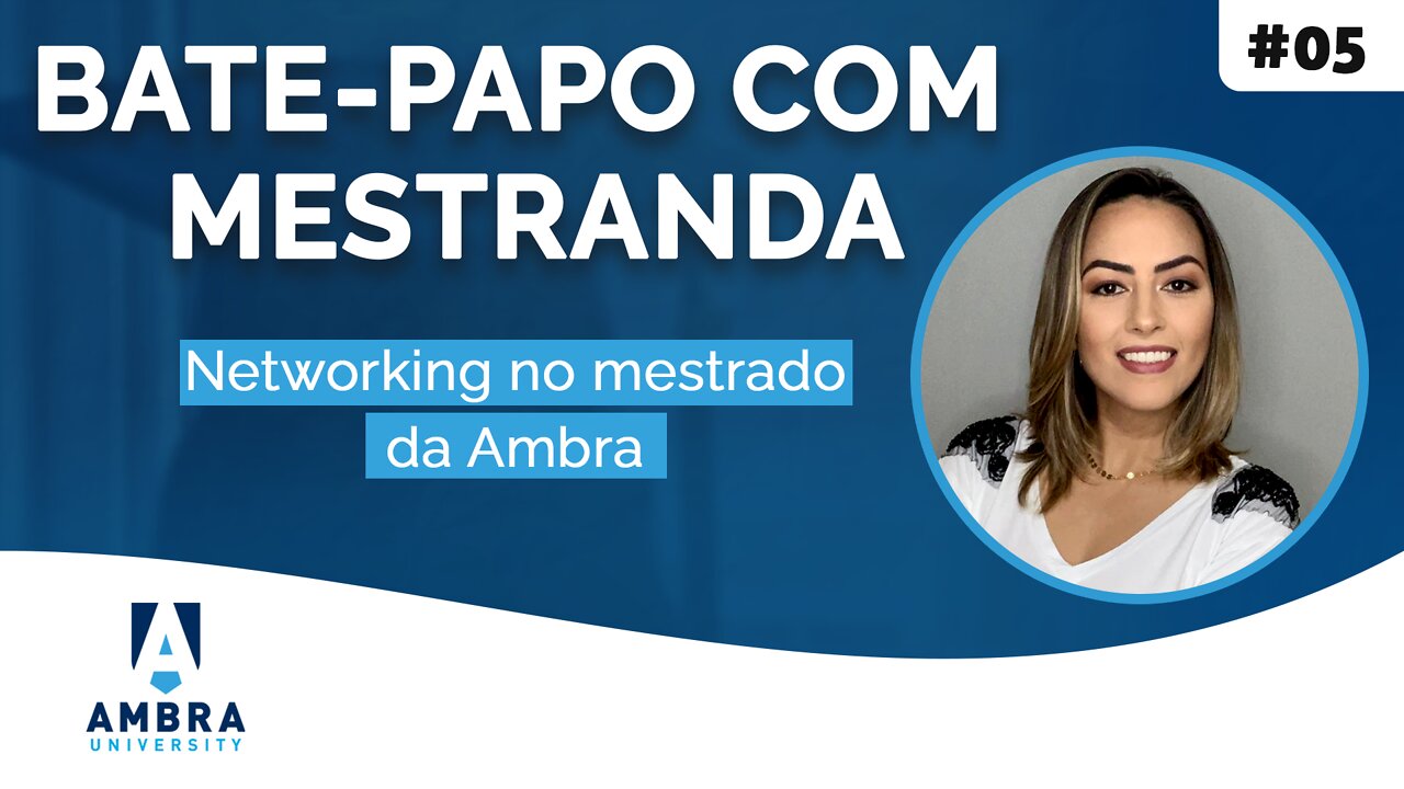 Como percebe o networking no mestrado da Ambra - #05 Bate-papo com a Mestranda Karen Sturmer