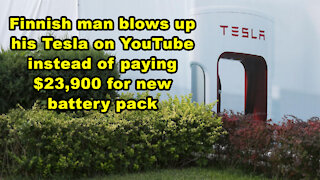 Finnish man blows up his Tesla on YouTube instead of paying $23,900 for new battery pack - JTN Now