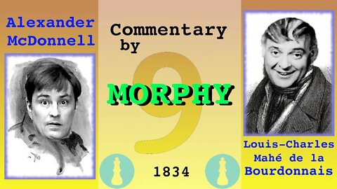 1834 World Chess Championship [Match 1, Game 9] commentary by Paul Morphy