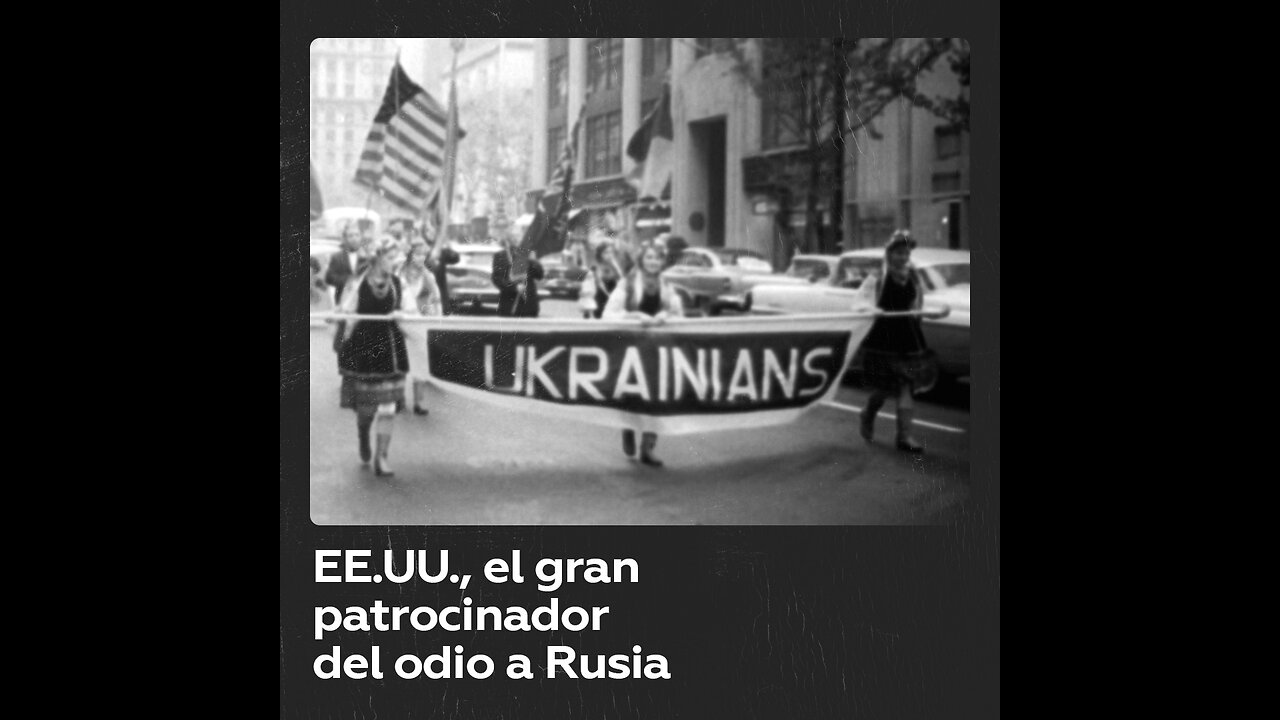 ¿Cómo se cultivó en Ucrania el odio hacia Rusia?