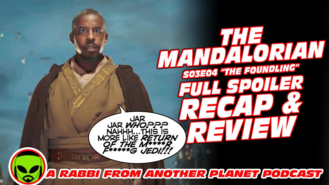 Star Wars The Mandalorian S03E04 ‘The Foundling’ Full Spoiler Recap and Review