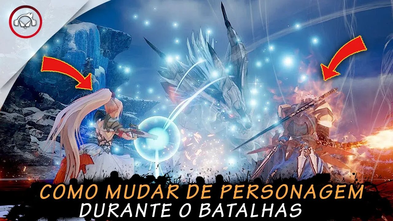 Tales of arise, Como mudar de personagem durante as batalhas | super dica PT-BR