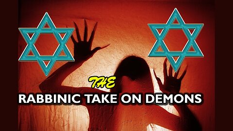 WHAT DO THE RABBIS AND TALMUD SAY ABOUT DEMONS?