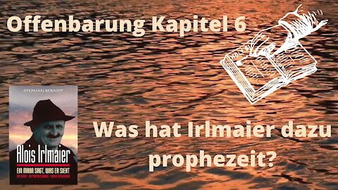 Alois Irlmaier und die Bibel Offenbarung