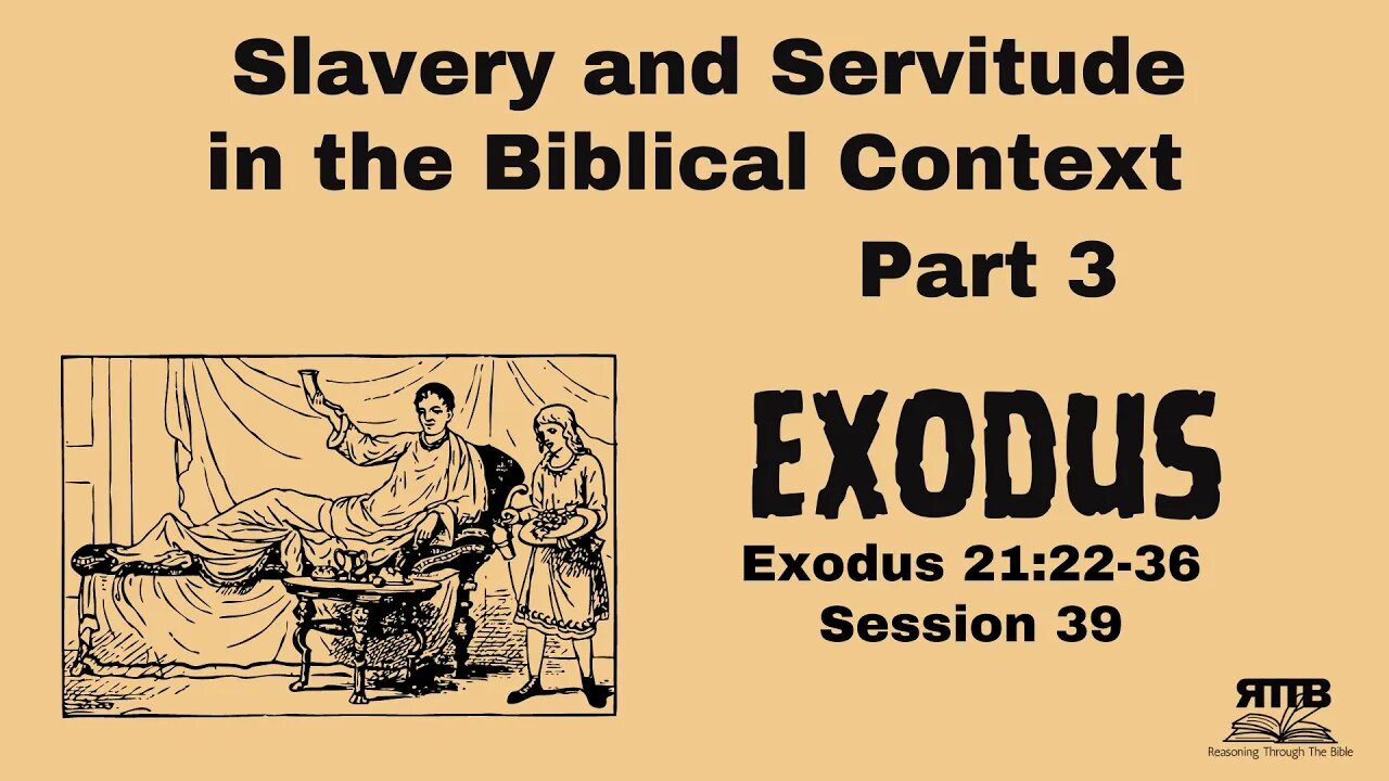 The Realities of Slavery in the Bible Part 3 || Exodus 21:22-36 || Session 39