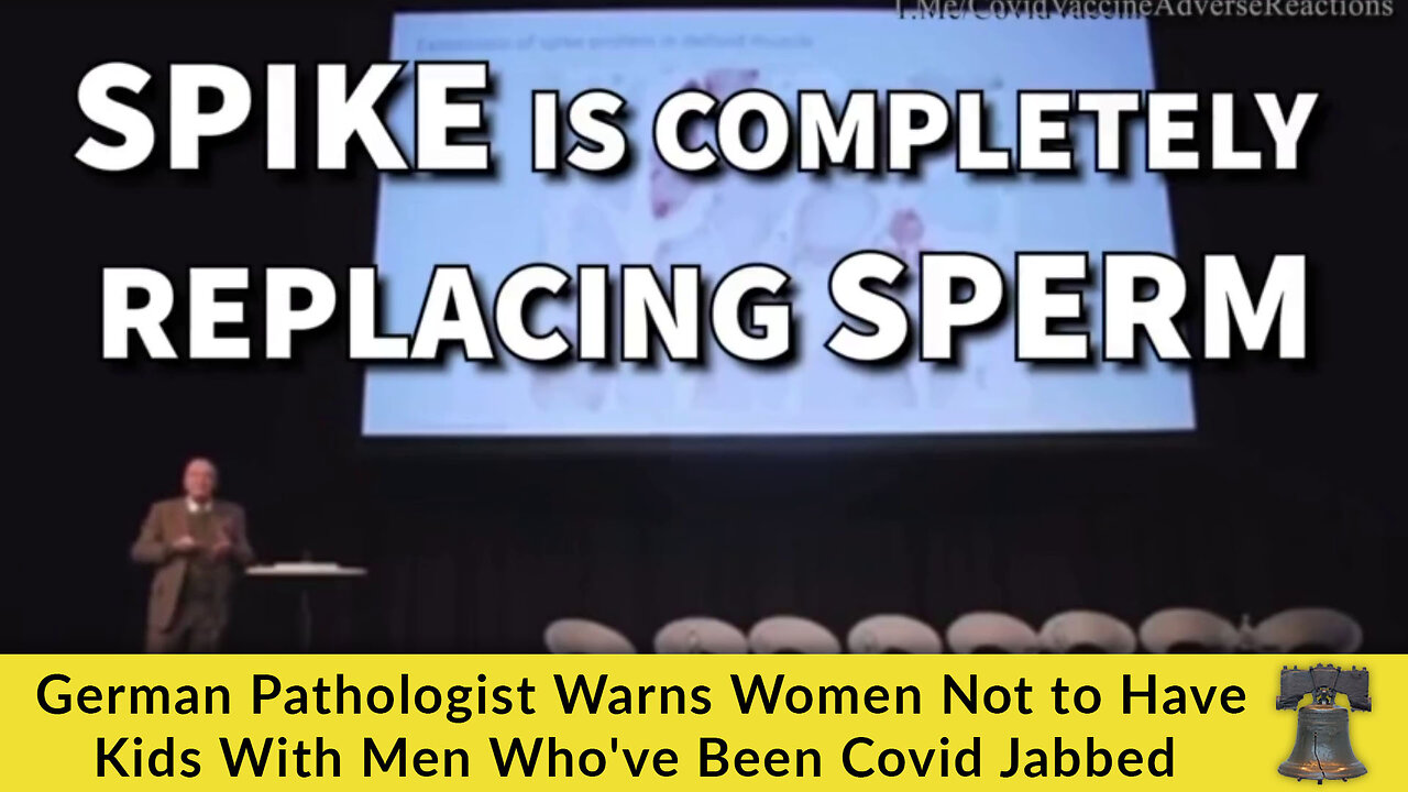 German Pathologist Warns Women Not to Have Kids With Men Who've Been Covid Jabbed