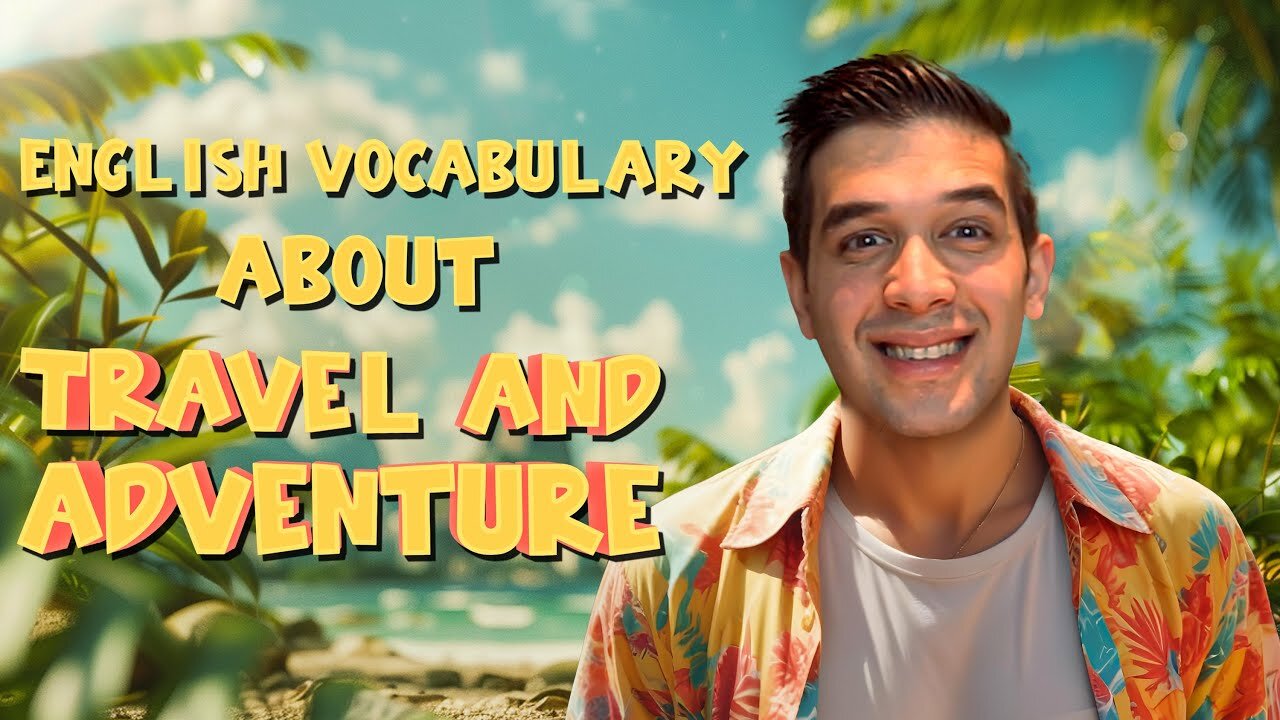 English vocabulary: Travel and Adventure