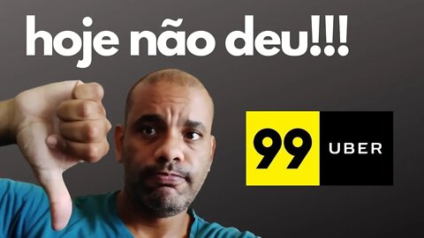 Hoje não deu, por quê?