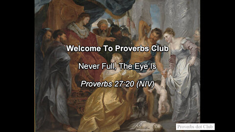 Never Full, The Eye Is - Proverbs 27:20