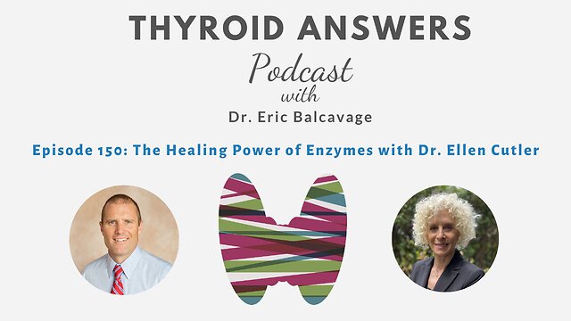 Episode 150: The Healing Power of Enzymes with Dr. Ellen Cutler